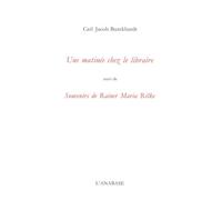 Une Matinée chez le libraire suivi de Souvenirs de Rainer Maria Rilke