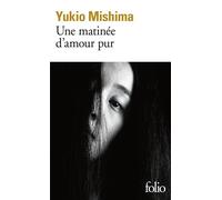 Une matinée d'amour pur - Yukio Mishima - Gallimard - Poche - Roman