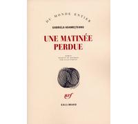 Gabriela Adamesteanu – Une matinée perdue – Roman – Gallimard – Broché – Traduit par Alain Paruit