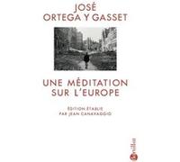 Une méditation sur l'Europe José Ortega Y Gasset (Auteur), Jean Canavaggio (Traduction)
