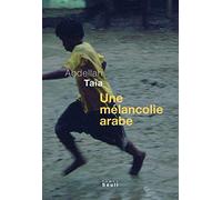 Une mélancolie arabe