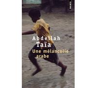 Une mélancolie arabe - Abdellah Taïa - Points - Poche - Roman