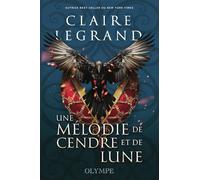 Une mélodie de cendre et de lune - Claire Legrand - Olympe - broché - Roman