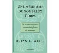 Brian Weiss – Une même âme, de nombreux corps : Nos incarnations futures – Broché