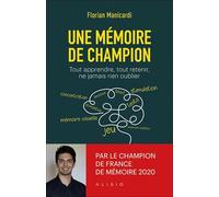 Une Mémoire De Champion - Tout Apprendre, Tout Retenir, Ne Jamais Rien Oublier
