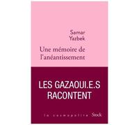 Une Mémoire De L'anéantissement - Les Gazaoui.E.S Racontent