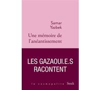 Une mémoire de l'anéantissement Les Gazaoui.e.s racontent - Samar Yazbek - Stock - broché - Roman