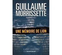 Une memoire de lion - Guillaume Morrissette - Saint-Jean Eds - broché - Roman