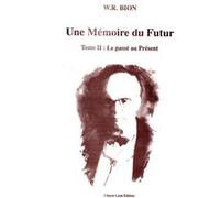 Une memoire du futur t2 : le passé au présent W.r. Bion (Auteur)