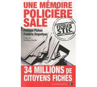 Une mémoire policière sale : le fichier STIC: Témoignages croisés d'un policier et d'un sociologue