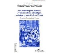 Une mémoire pour demain : 30 ans de culture scientifique, technique et industrielle en France Philippe Guillet (Auteur), Michel Van Praët (Auteur), Elisabeth Caillet (Auteur), Dominique Ferriot (Auteu