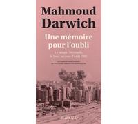 Une Mémoire Pour L'oubli - Le Temps : Beyrouth, Le Lieu : Un Jour D'août 1982