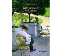 Une mémoire qui désire: Spicilège 2010-2016