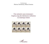 Une Mémoire Sans Testament : L'après-Coup Des Dictatures Militaires En Amérique Latine
