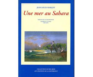 Une mer au Sahara : Mirages de la colonisation Algérie et Tunisie, 1869-1887