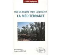 Une Mer Entre Trois Continents - La Méditerranée