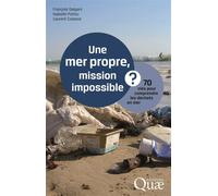Une mer propre, mission impossible ? 70 clés pour comprendre les déchets en mer. - François Galgani - Quae - broché - Etude