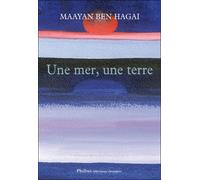 Une mer une terre - Maayan Ben Hagai - Phebus - broché - Roman