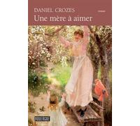 Une mère à aimer - Daniel Crozes - Rouergue - Poche - Roman