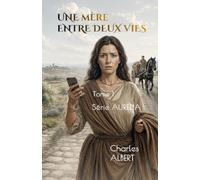 Une mère entre deux vies: Un roman d'aventure dans un cadre historique authentique et documenté