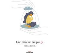 Une mère ne fait pas ça Derrien Rozenn (Auteur)