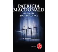 Une mère sous influence - Patricia J. MacDonald - Lgf - Poche - Roman