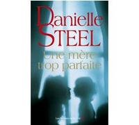 Danielle Steel – Une mère trop parfaite – Roman – Broché