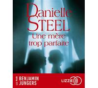 Une mère trop parfaite - Danielle Steel - Lizzie - Univers Audio - Texte lu (CD) - Textes lus CD