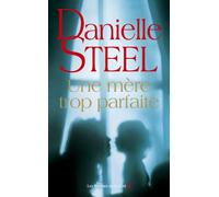 Une mère trop parfaite - Danielle Steel - Presses De La Cite - broché - Roman