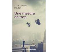 Une mesure de trop Alain Claude Sulzer (Auteur), Johannes Honigmann (Traduction)