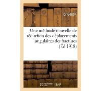 Une méthode nouvelle de réduction des déplacements angulaires des fractures - Antoine Gentil - Hachette Bnf - broché - Livre
