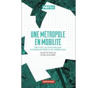 Une Métropole En Mobilité - Récit De L'action Publique Rouennaise Depuis Les Années 1950