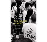 Une minorité modèle ?: Chinois de France et racisme anti-Asiatiques