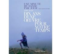 Une minute de danse par jour - 2015-2025 Dix ans d'une œuvre pour notre temps - Nadia Vadori-Gauthier - Presses Du Reel - broché - Monographie