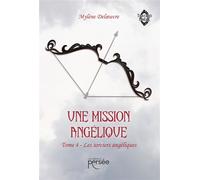 Une mission angélique Tome 4 Les sorciers angéliques - Mylène Deloeuvre - Persee - broché - Roman