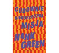 Une mission merveilleusement absurde - Hank Green (Literatur, Prosa auf Polnisch)