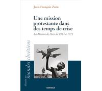 Une mission protestante dans des temps de crise: La mission de Paris de 1914 à 1971