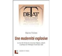 Une Modernité Explosive - La Revue Die Tat Dans Les Renouveaux Religieux, Culturels Et Politiques De L'allemagne D'avant 1914-1918