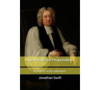 Une Modeste Proposition: Et autres écrits satiriques