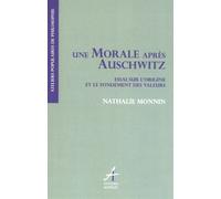 Une Morale Après Auschwitz ? - Essai Sur L'origine Et Le Fondement Des Valeurs