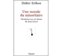 Une Morale Du Minoritaire - Variations Sur Un Theme De Jean Genet