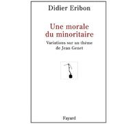 Une Morale Du Minoritaire - Variations Sur Un Theme De Jean Genet