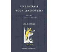 Une morale pour les mortels: L'éthique de Platon et d'Aristote