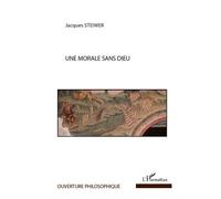 Jacques Steiwer – Une morale sans Dieu – Essai – Broché