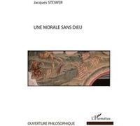 Jacques Steiwer – Une morale sans Dieu – Essai – Broché