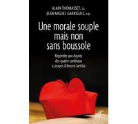 Une Morale Souple Mais Non Sans Boussole - Répondre Aux Doutes Des Quatre Cardinaux À Propos D'amoris Laetitia