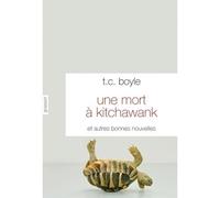 Une mort à Kitchawank Et autres bonnes nouvelles - traduites de l'anglais par Simone Arous - Tom Coraghessan (T. C.) Boyle - Grasset - broché - Nouvelles