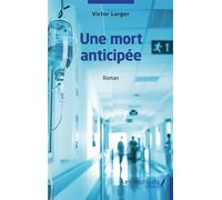 Une mort anticipée Roman - Victor Larger - Les Impliqués - broché - Roman