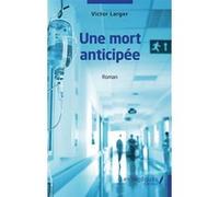 Une mort anticipée Victor Larger (Auteur)