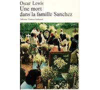 Oscar Lewis – Une mort dans la famille Sánchez – traduit par Céline Zins – Gallimard